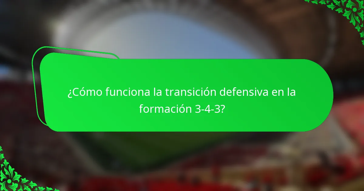 ¿Cómo funciona la transición defensiva en la formación 3-4-3?