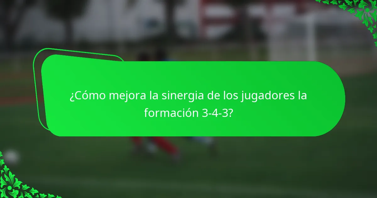 ¿Cómo mejora la sinergia de los jugadores la formación 3-4-3?