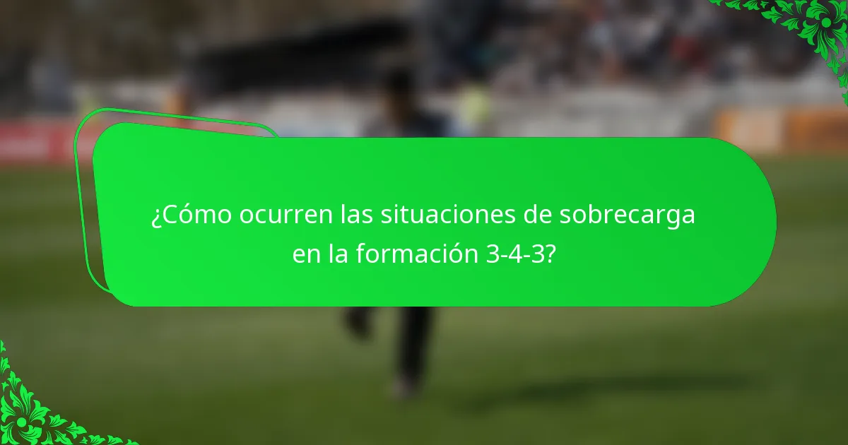 ¿Cómo ocurren las situaciones de sobrecarga en la formación 3-4-3?