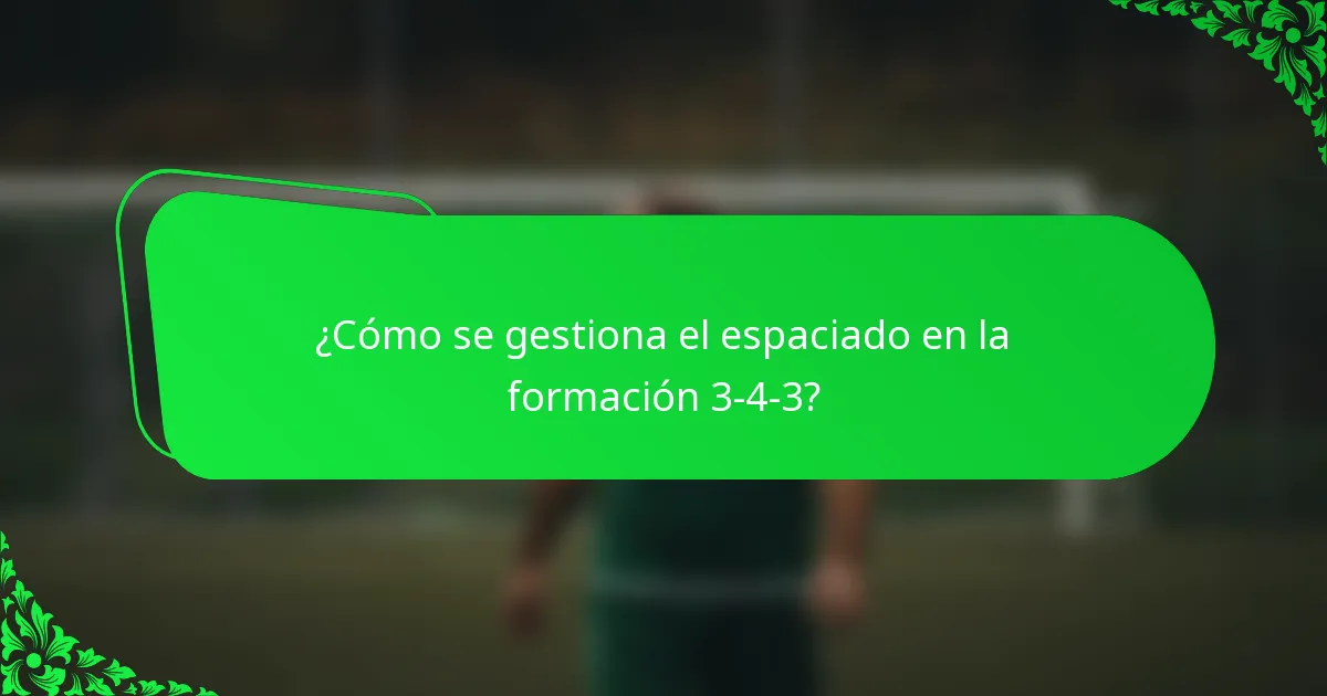 ¿Cómo se gestiona el espaciado en la formación 3-4-3?
