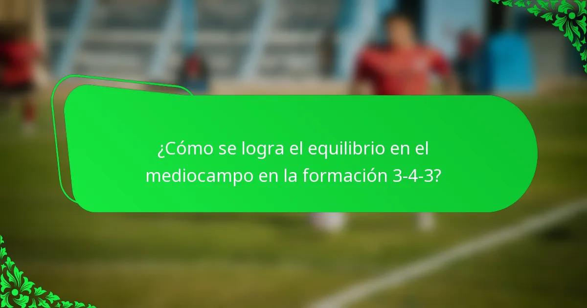 ¿Cómo se logra el equilibrio en el mediocampo en la formación 3-4-3?