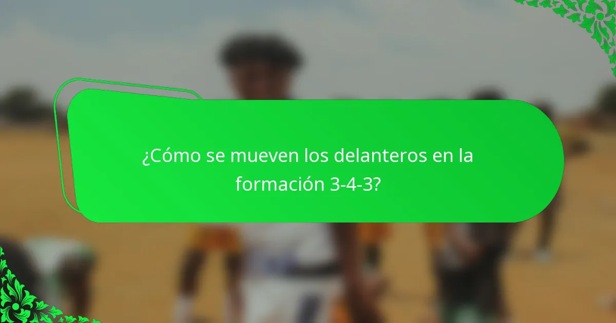 ¿Cómo se mueven los delanteros en la formación 3-4-3?