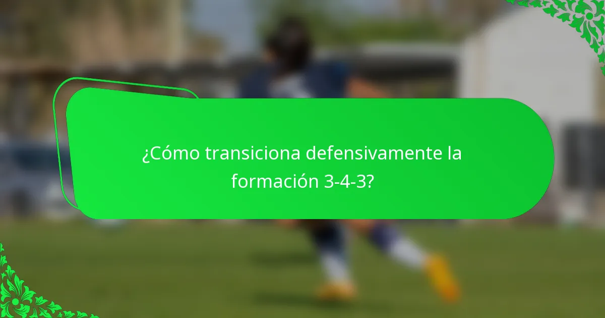 ¿Cómo transiciona defensivamente la formación 3-4-3?