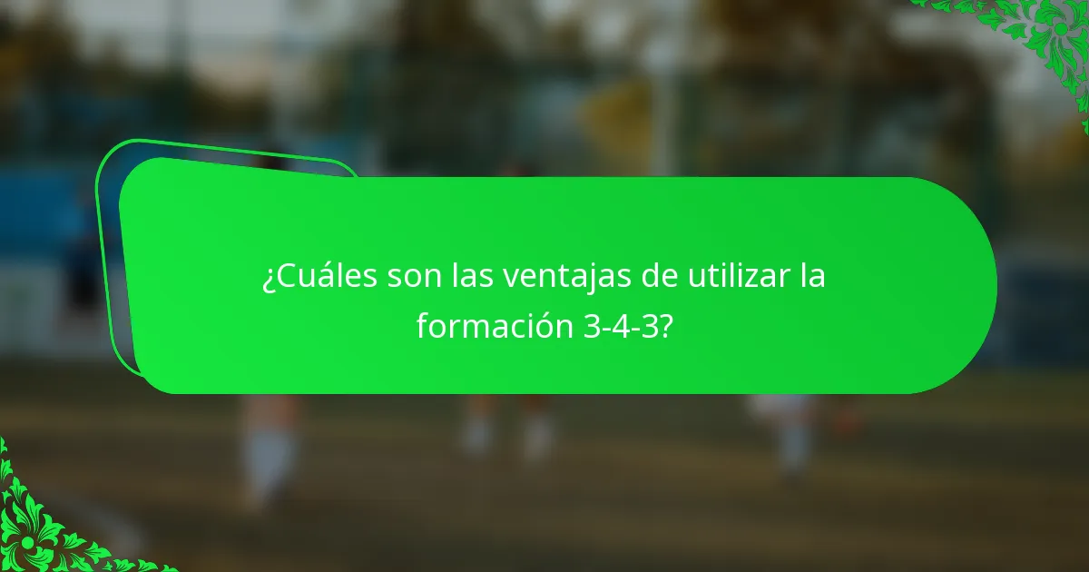 ¿Cuáles son las ventajas de utilizar la formación 3-4-3?