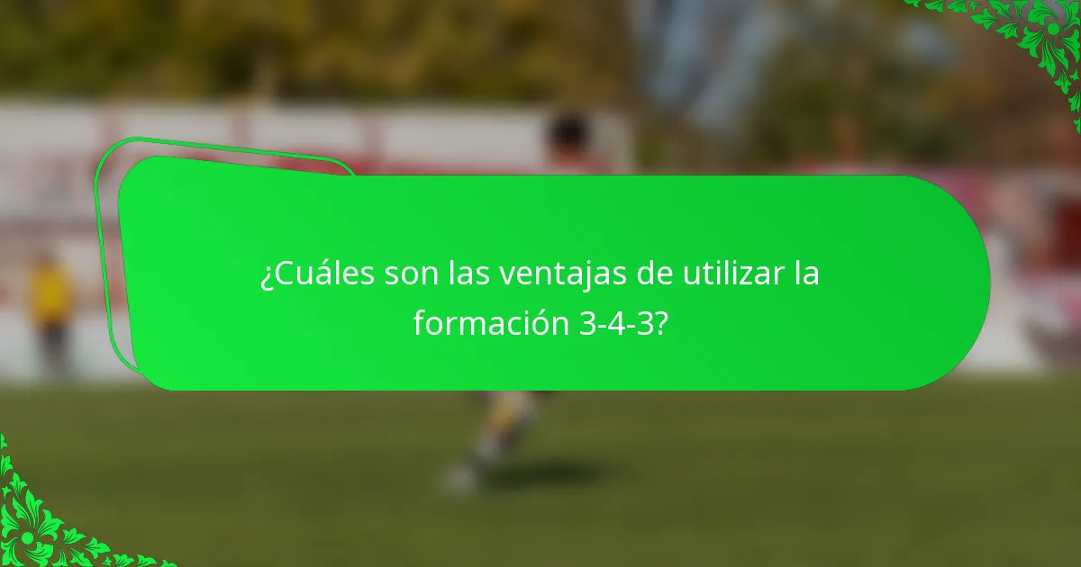¿Cuáles son las ventajas de utilizar la formación 3-4-3?