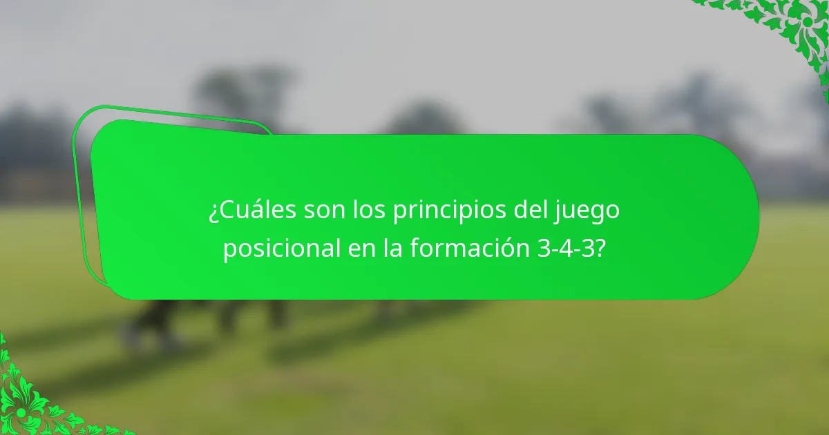 ¿Cuáles son los principios del juego posicional en la formación 3-4-3?