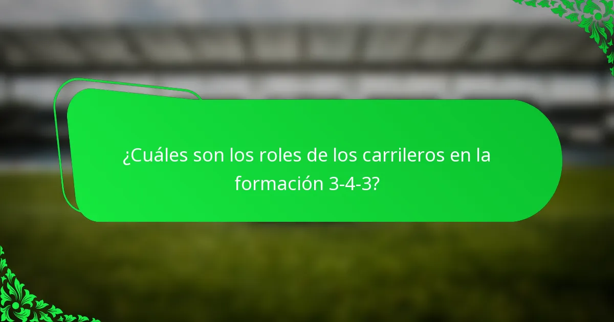 ¿Cuáles son los roles de los carrileros en la formación 3-4-3?