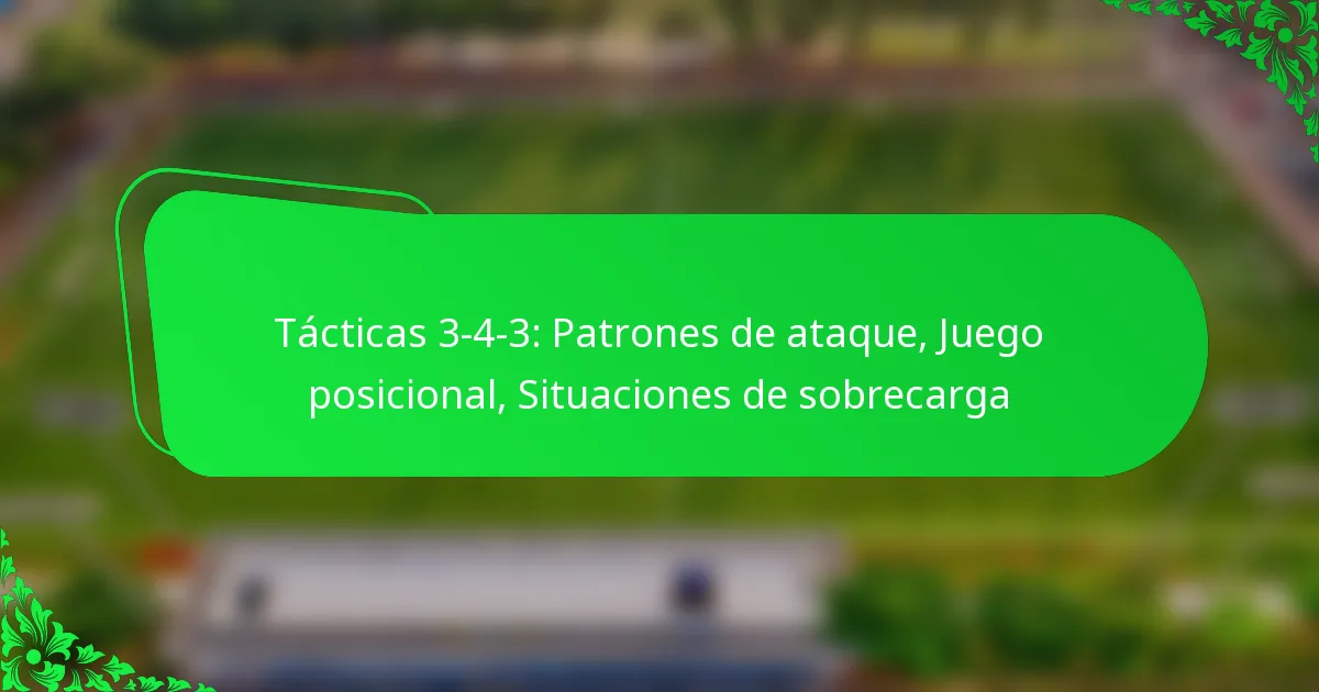 Tácticas 3-4-3: Patrones de ataque, Juego posicional, Situaciones de sobrecarga