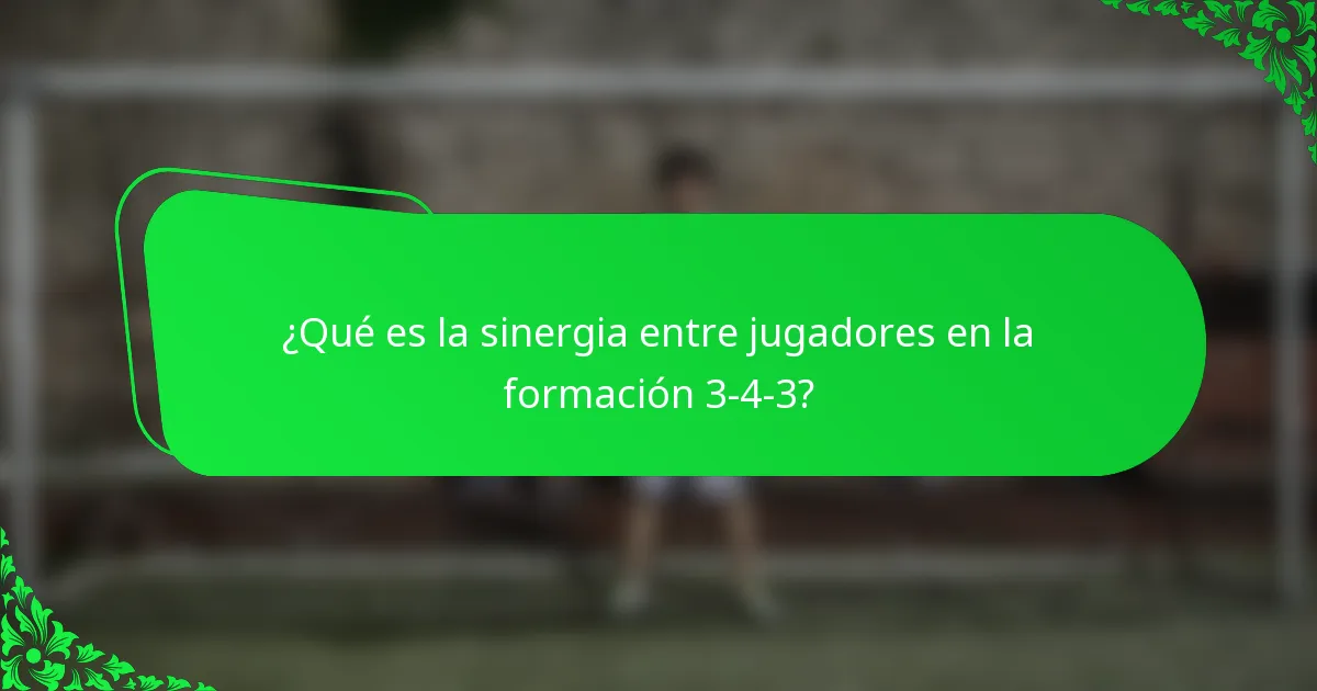 ¿Qué es la sinergia entre jugadores en la formación 3-4-3?