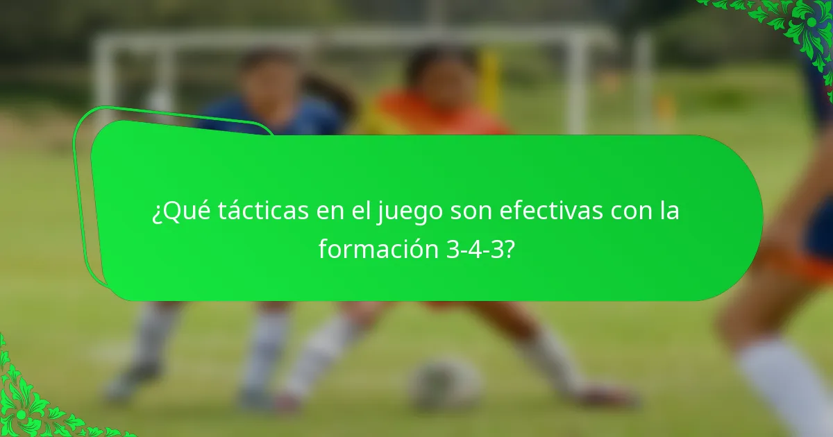 ¿Qué tácticas en el juego son efectivas con la formación 3-4-3?
